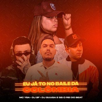 GS O Rei do Beat feat. MC Ysa, DJ 2F & DJ Guuga Eu Já Tô no Baile da Colômbia (feat. DJ Guuga)