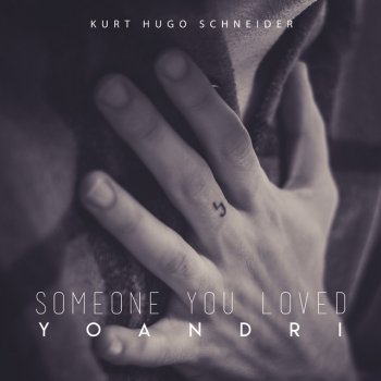 Kurt Hugo Schneider feat. Yoandri Someone You Loved - Acoustic