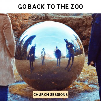 Go Back to the Zoo All I Want Is You - Acoustic