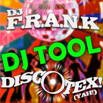 DJ Frank Discotex! (Yah!) - Dj Tool