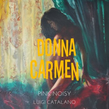 Pink Noisy feat. Luigi Catalano Donna Carmen - Italian Version