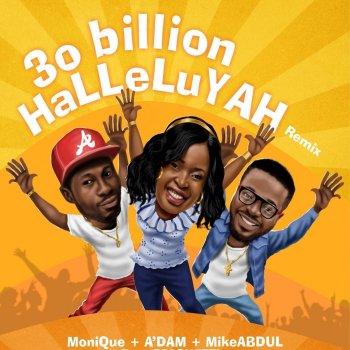 Mike Abdul feat. A'dam & Monique 30 Billion Halleluyah (Remix)