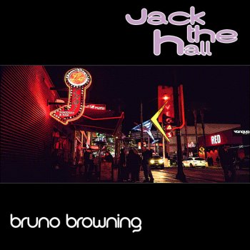 Bruno Browning Jack The Hall