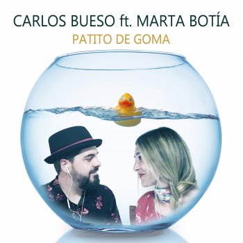 Carlos Bueso feat. Marta Botia Patito de Goma
