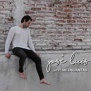 José Luís Uff Me Encantas