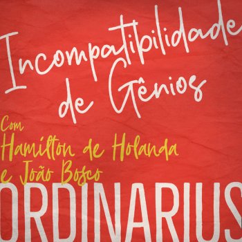 Hamilton De Holanda feat. João Bosco & Ordinarius Incompatibilidade de Gênios