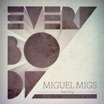 Miguel Migs Everybody (feat. Evelyn “Champagne” King)[Miguel Migs Disco-Tech Dub]