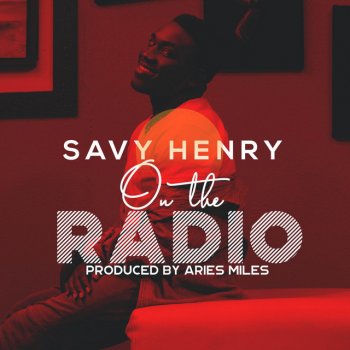 Savy Henry On the Radio