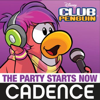 Cadence The Party Starts Now (From "Club Penguin")