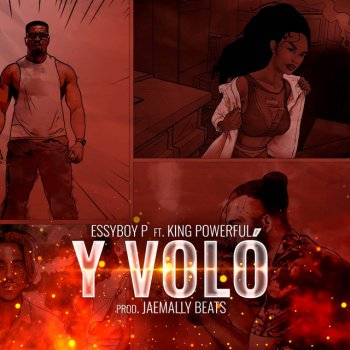 Essyboy P feat. King Powerful Y VOLÓ (feat. King Powerful)