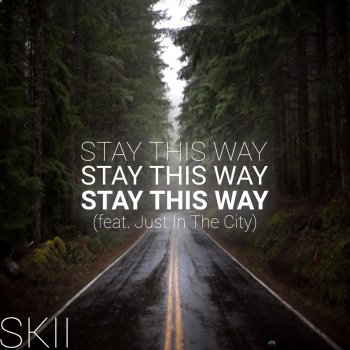 Skii Stay This Way (feat. Just in the City)