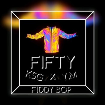 Fifty feat. Y.M & KSG Fiddy Bop