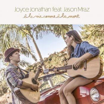 Joyce Jonathan feat. Jason Mraz À la vie comme à la mort feat. Jason Mraz