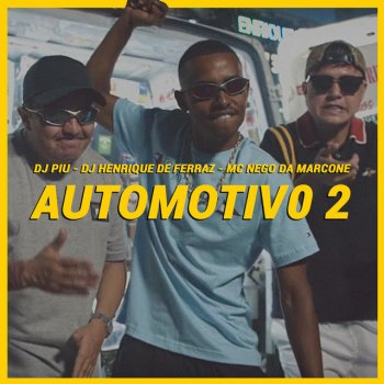 DJ Piu feat. Dj Henrique de Ferraz & MC Nego da Marcone Automotivo 2