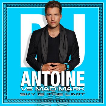 Dj Antoine Vs. Mad Mark Sky Is the Limit - Da Brozz Remix