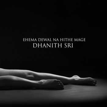 Dhanith Sri Ehema Dewal Na Hithe Mage