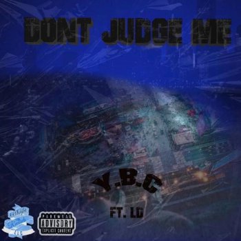 Y.B.C Don't Judge Me (feat. L.D aka Lil Donn)
