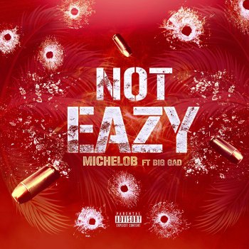Michelob Not Eazy (feat. Big Gad)