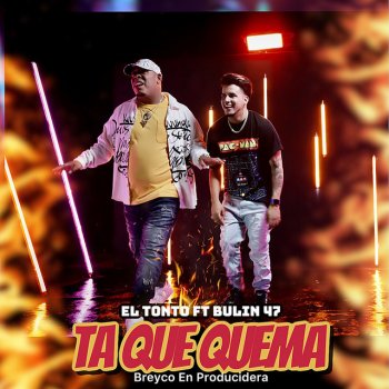 El Tonto Ta Que Quema (feat. Bulin 47 & Breyco En Producidera)