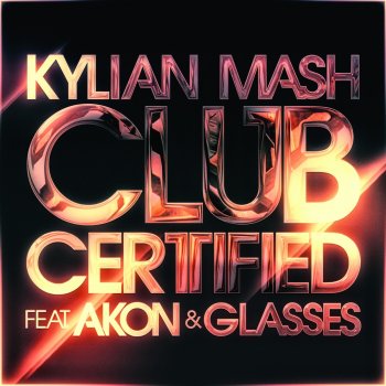 Kylian Mash feat. Akon & Glasses Club Certified - Extended Edit