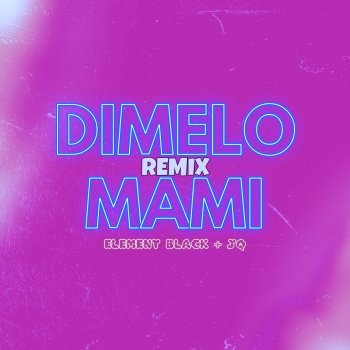 Element Black feat. JQ Dimelo Mami - Remix