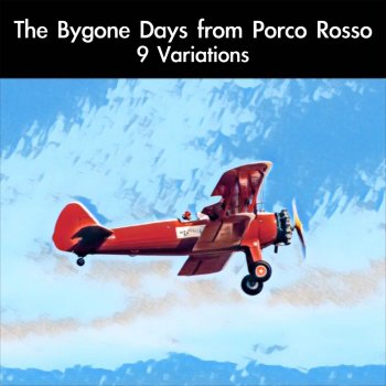 daigoro789 The Bygone Days: Fantasy Piano Version (From "Porco Rosso") [For Piano Solo]
