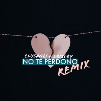 ELYSANIJ No Te Perdono (feat. Leisley) [Remix]