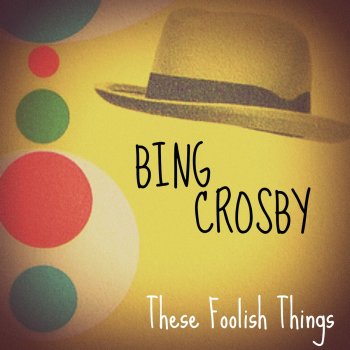 Bing Crosby These Foolish Things