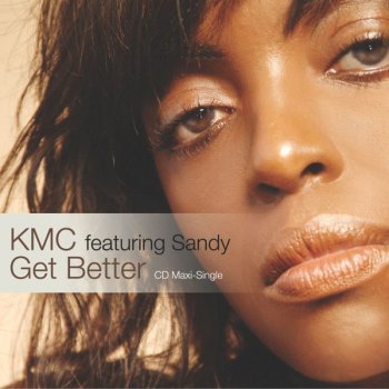 KMC feat. Sandy Get Better (radio edit)