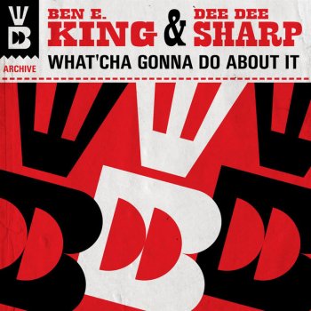 Ben E. King feat. Dee Dee Sharp What'cha Gonna Do About It