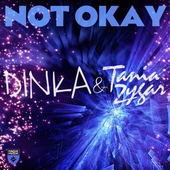 Dinka feat. Tania Zygar Not Okay - Original Mix