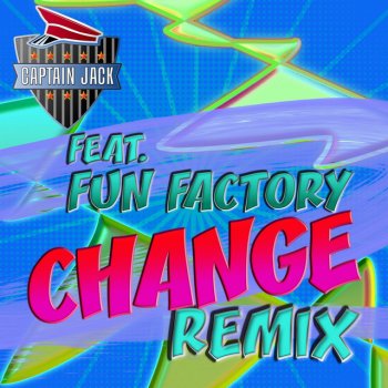 Captain Jack feat. Fun Factory & Bmonde Change - Bmonde Remix Radio Mix