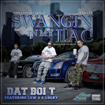 Dat Boi T feat. Low G & Lucky Swangin In My Lac