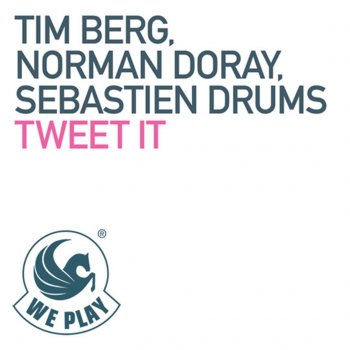 Tim Berg feat. Norman Doray & Sebastien Drums Tweet It (Edit)