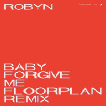 Robyn feat. Floorplan Baby Forgive Me - Floorplan Remix