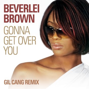 Beverlei Brown Gonna Get Over You - Gil Cang Instrumental Mix