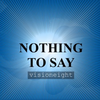 Visioneight Nothing to Say (Radio Edit)