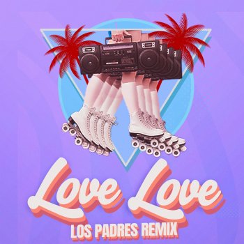 Two Friends feat. Ferris & Los Padres Love Love (Los Padres Remix)