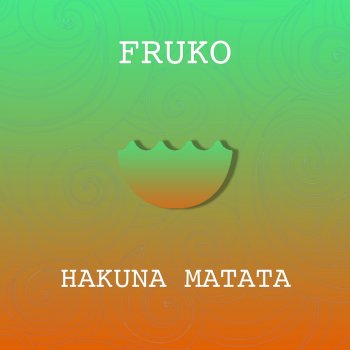 Fruko Hakuna Matata