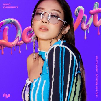 HYO feat. Loopy & SOYEON of (G)I-DLE DESSERT (feat. Loopy & SOYEON)