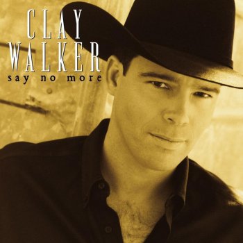 Clay Walker Say No More
