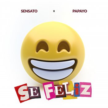 Sensato feat. Papayo Se Feliz (feat. Papayo)