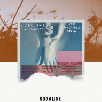 Kodaline feat. Gabrielle Aplin Everyone Changes (feat. Gabrielle Aplin)