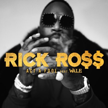 Rick Ross feat. Wale Act a Fool