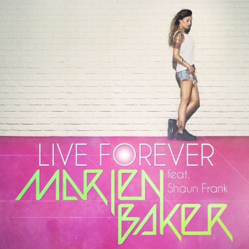 Marien Baker Live forever - feat. Shaun Frank [Radio Mix]
