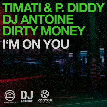 Timati feat. P. Diddy, DJ Antoine & Dirty Money I'M On You (Tom Novy Mix)