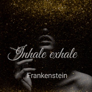 Frankenstein Inhale Exhale (Instrumental Version)