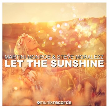 Martini Monroe feat. Steve Moralezz Let the Sunshine (Basslovers United Remix Edit)