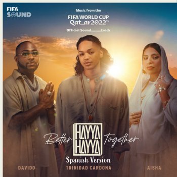 Trinidad Cardona feat. DaVido & Aisha Hayya Hayya (Better Together) (Spanish Version) - Music from the FIFA World Cup Qatar 2022 Official Soundtrack