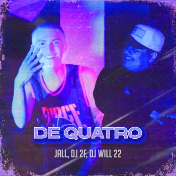 Jall feat. DJ 2F & DJ Will22 De Quatro